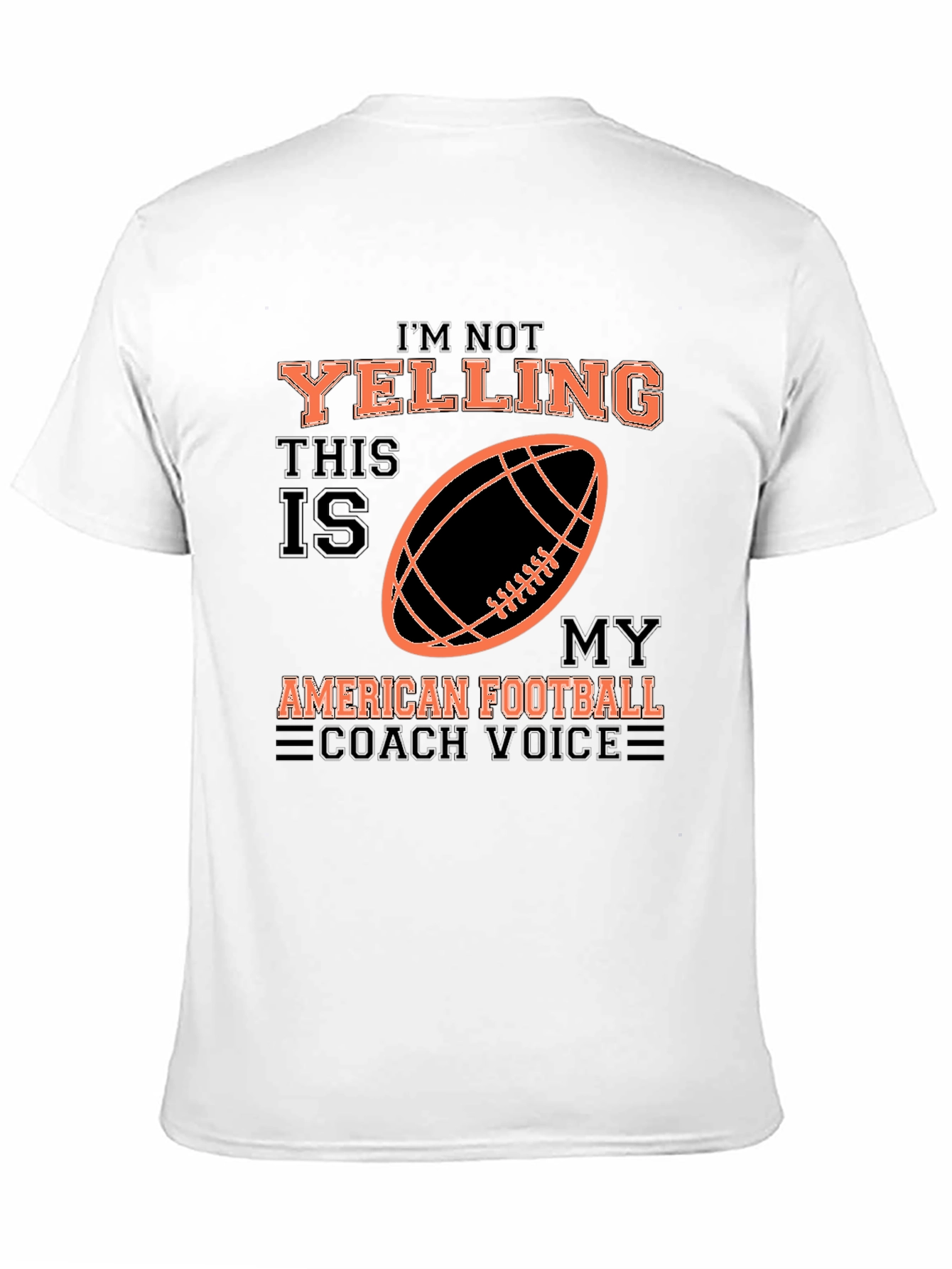 Im Not Yelling Football Coach T-Shirt