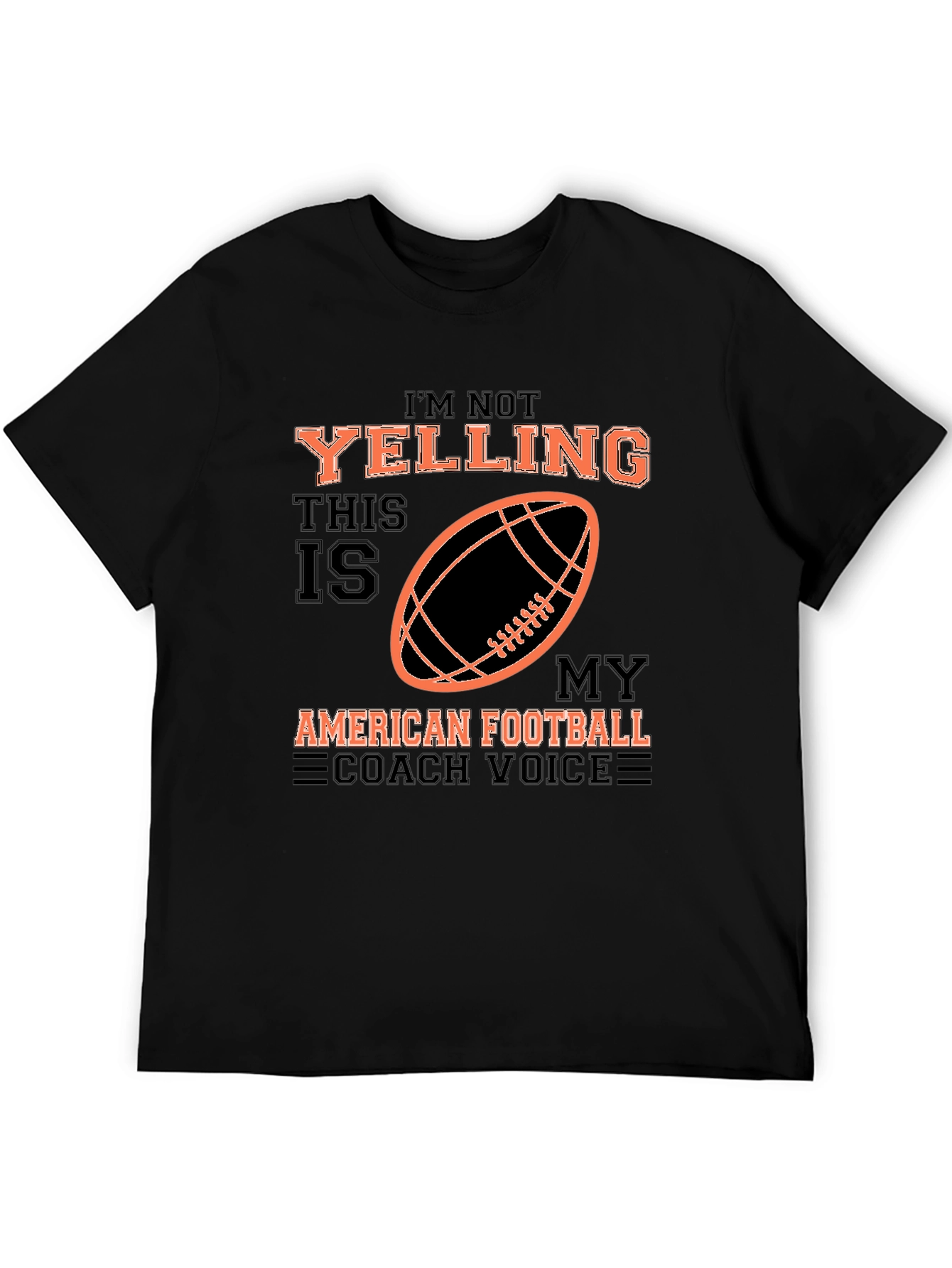 Im Not Yelling Football Coach T-Shirt