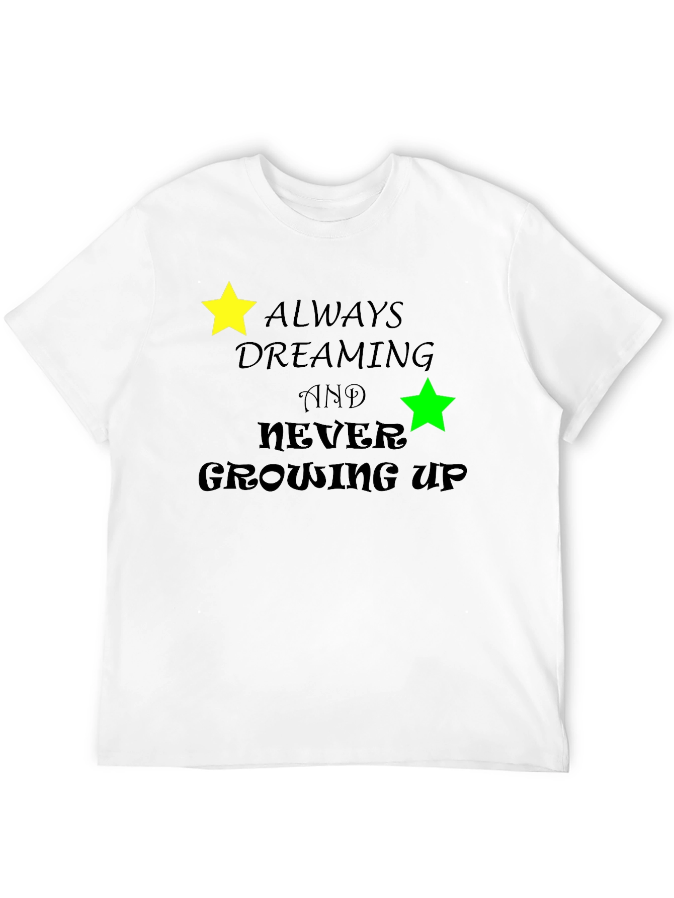 Dreamers T-Shirt: Always Dreaming Never Growing Up