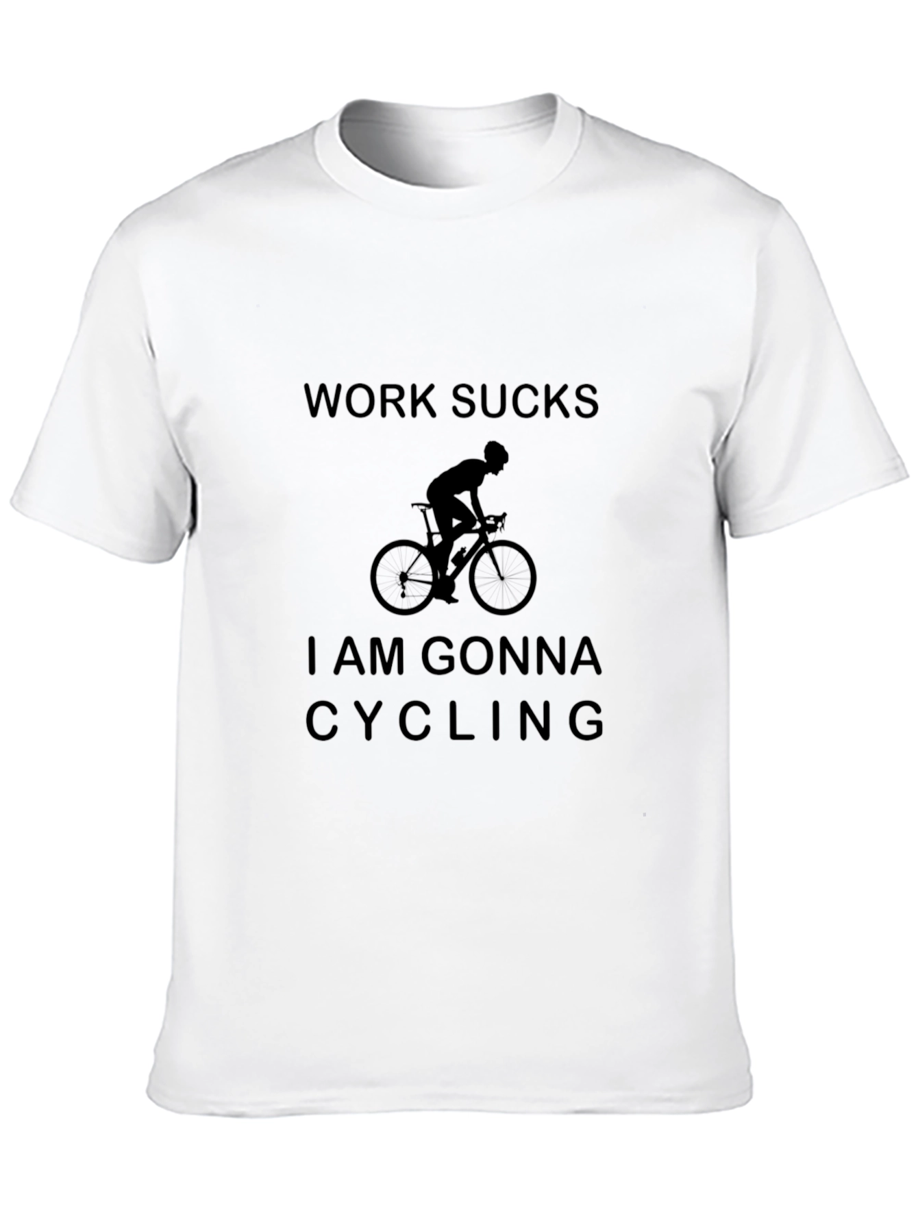 Work Sucks Im Gonna Cycling T-Shirt