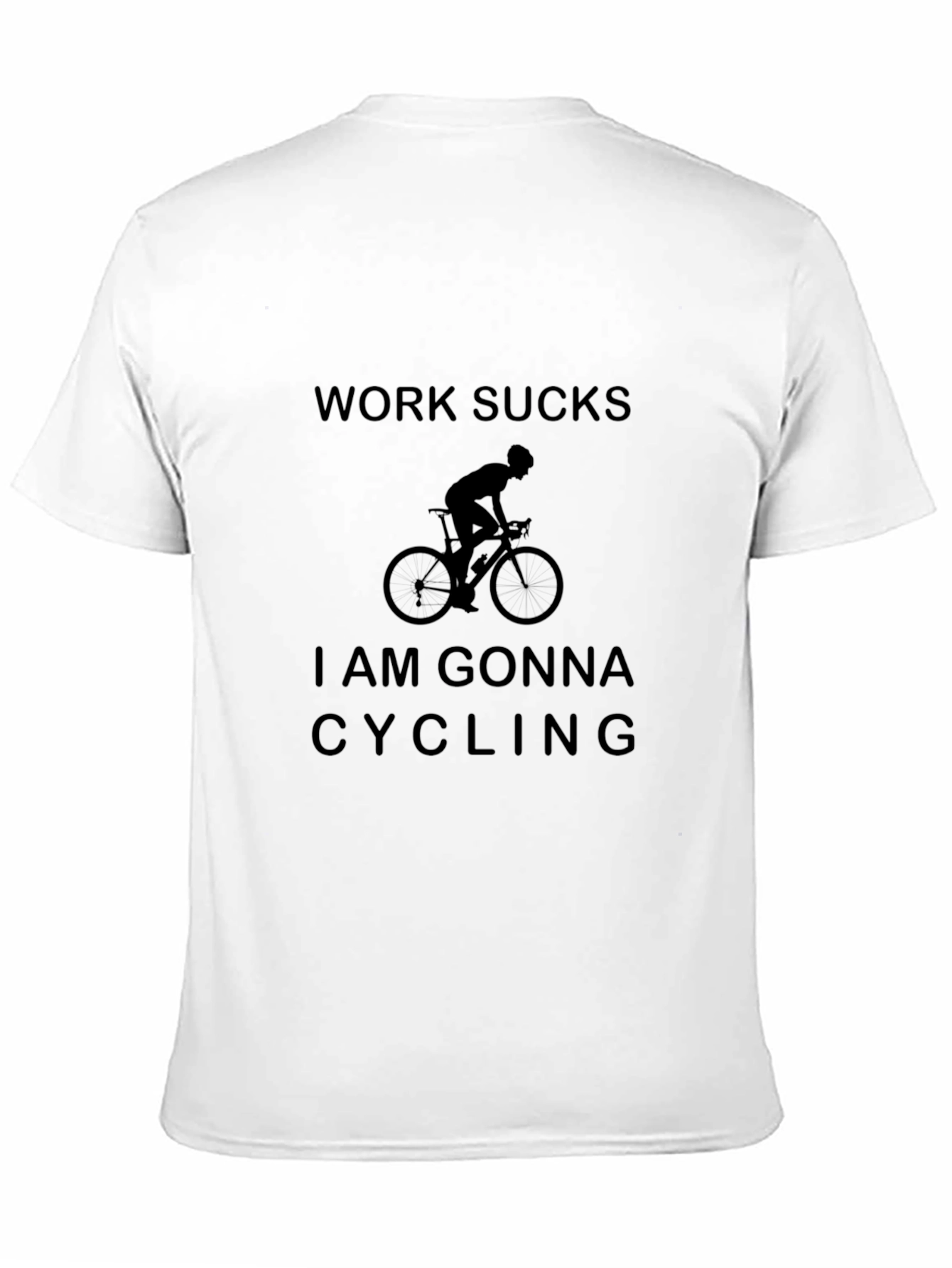 Work Sucks Im Gonna Cycling T-Shirt