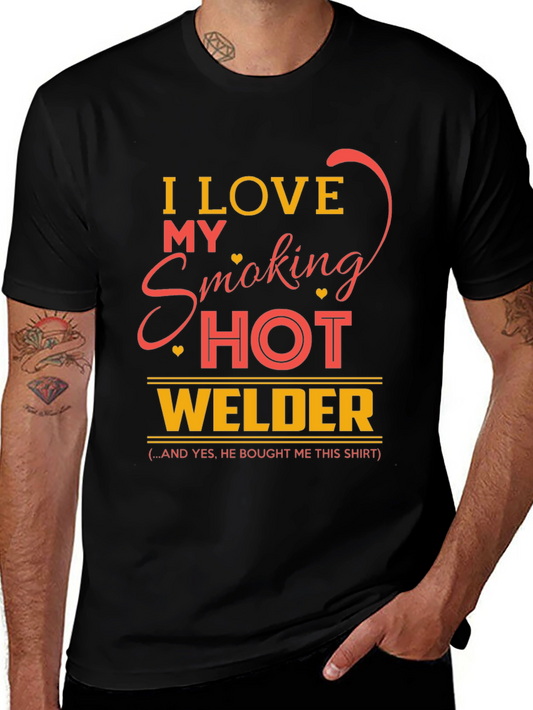 I Love My Smoking Hot Welder T-Shirt