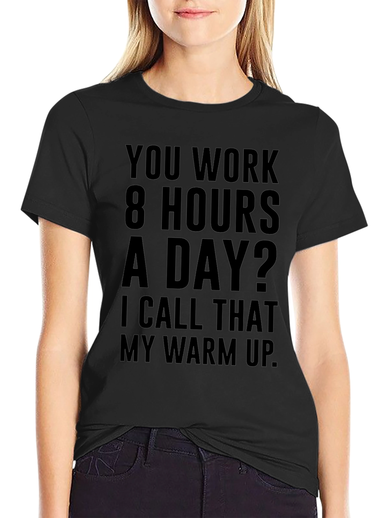 Funny Workaholic T-Shirt: 8 Hours Warm Up