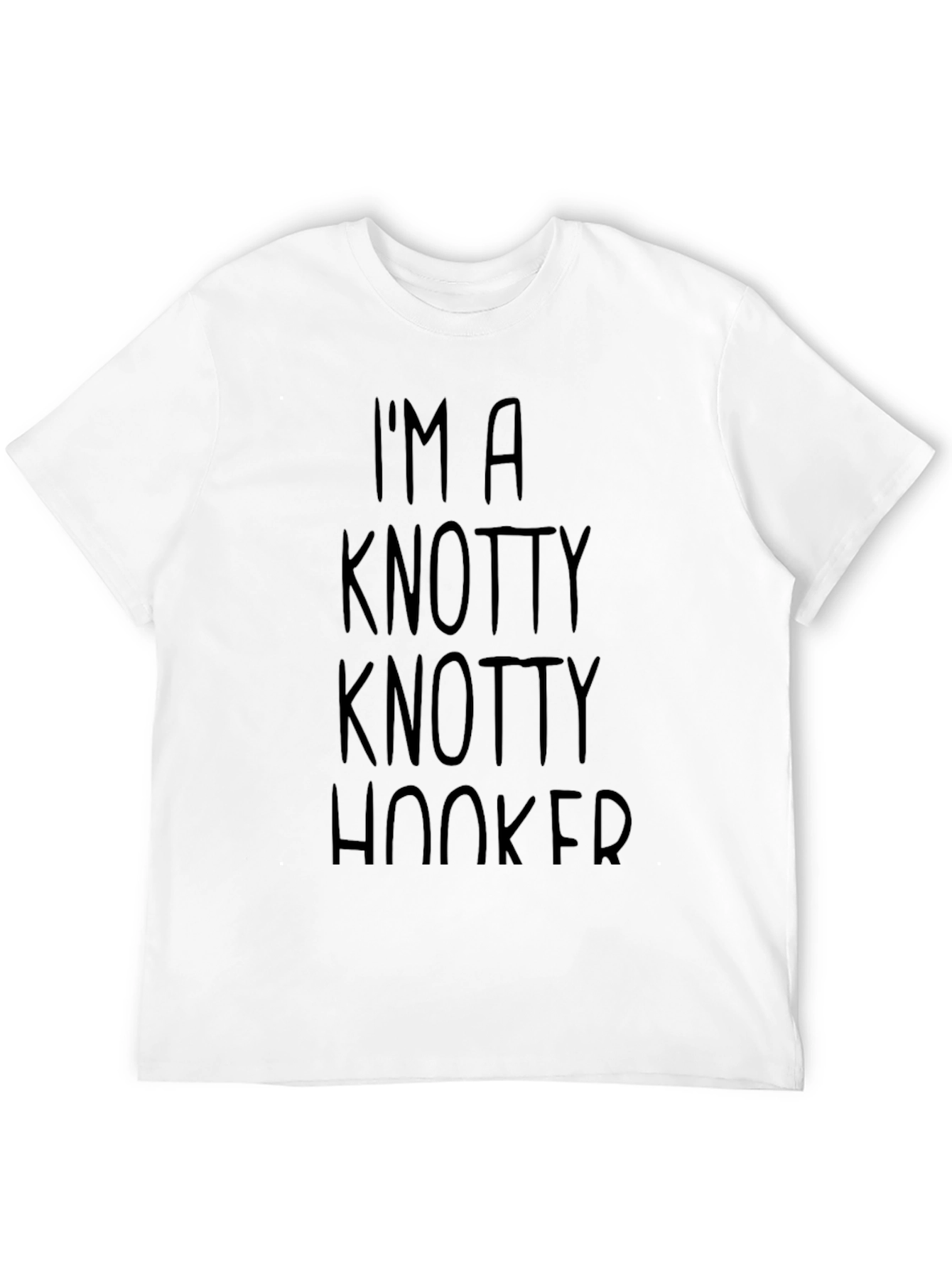 Im A Knotty Knotty Hooker T-Shirt
