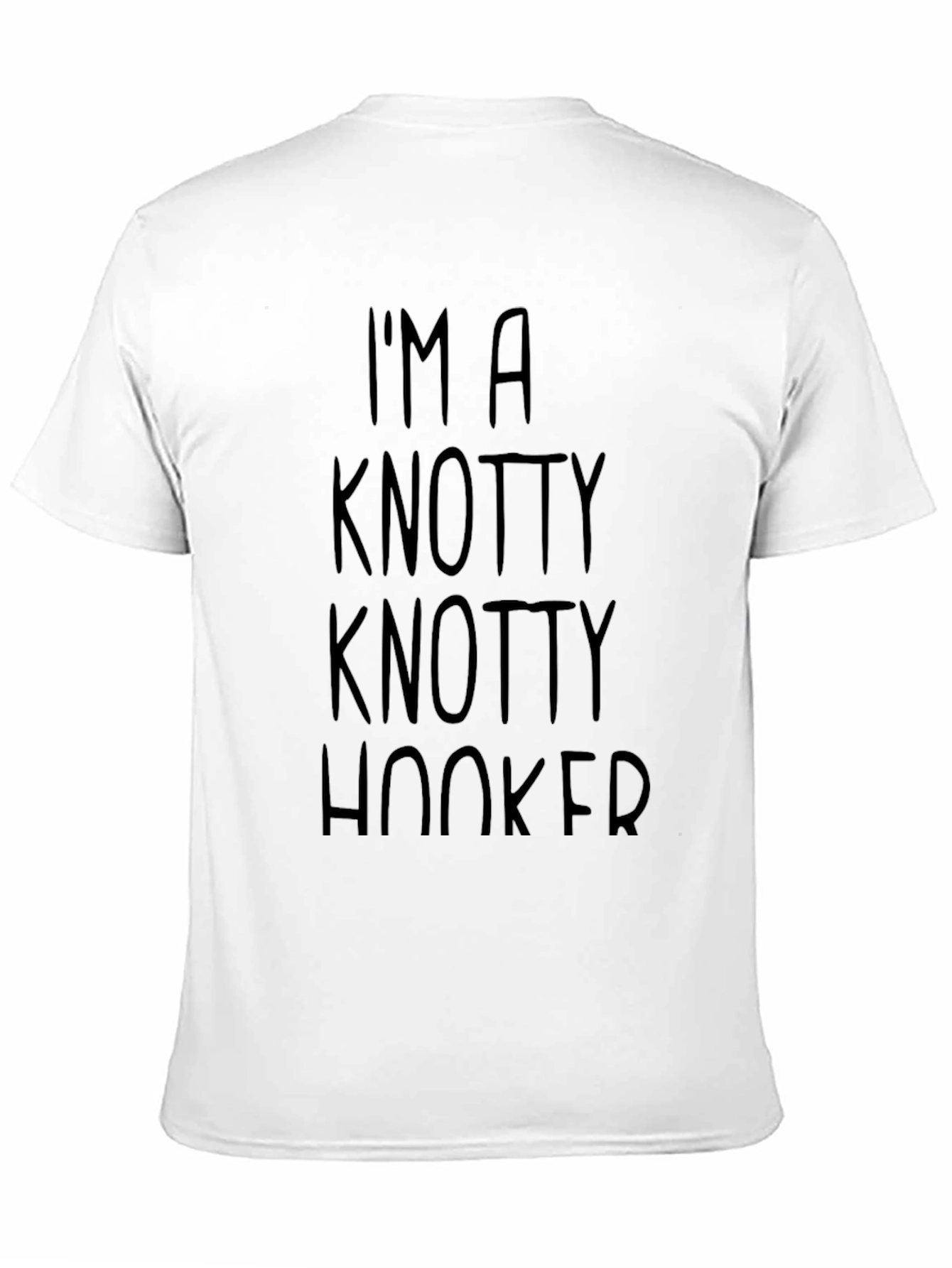 Im A Knotty Knotty Hooker T-Shirt