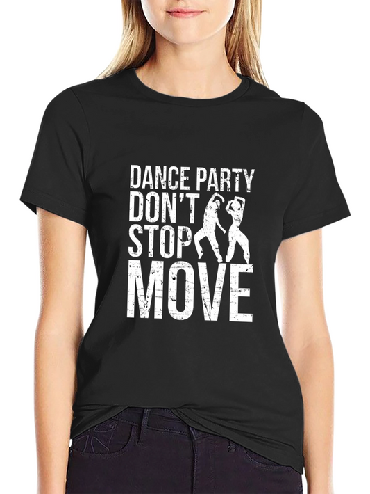 Dance Party T-Shirt - Dont Stop Move! -  Black