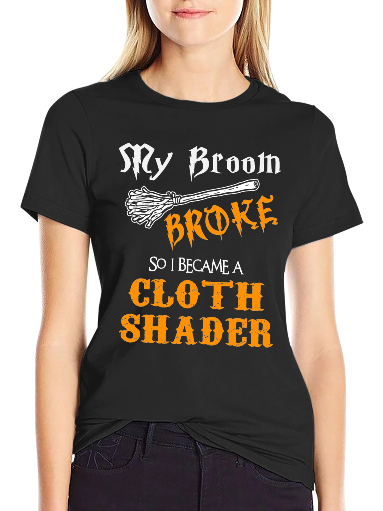 My Broom Broke Cloth Shader T-Shirt
