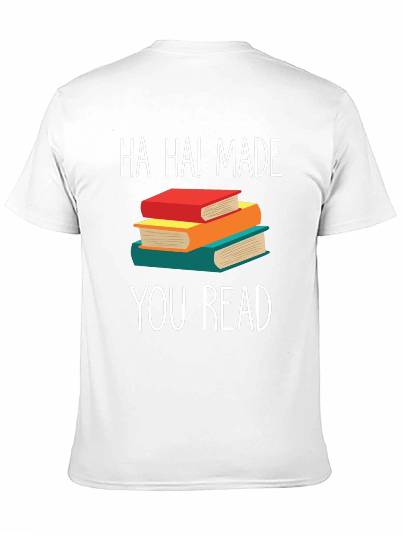 Ha Ha! Made You Read Book T-Shirt