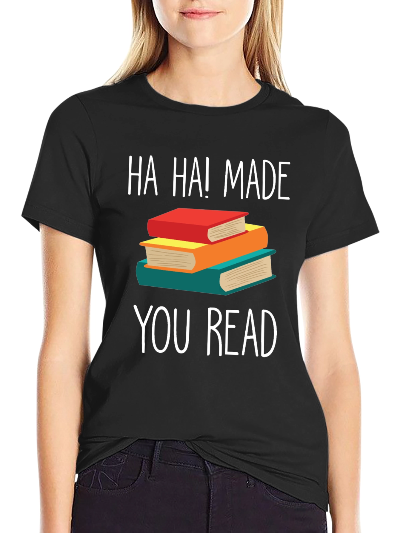 Ha Ha! Made You Read Book T-Shirt