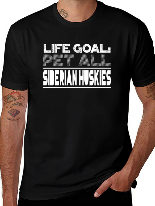 Life Goal Pet All Siberian Huskies T-Shirt
