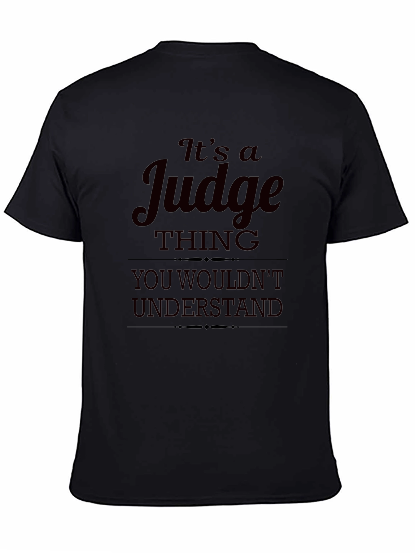 Its a Judge Thing You Wouldnt Understand T-Shirt