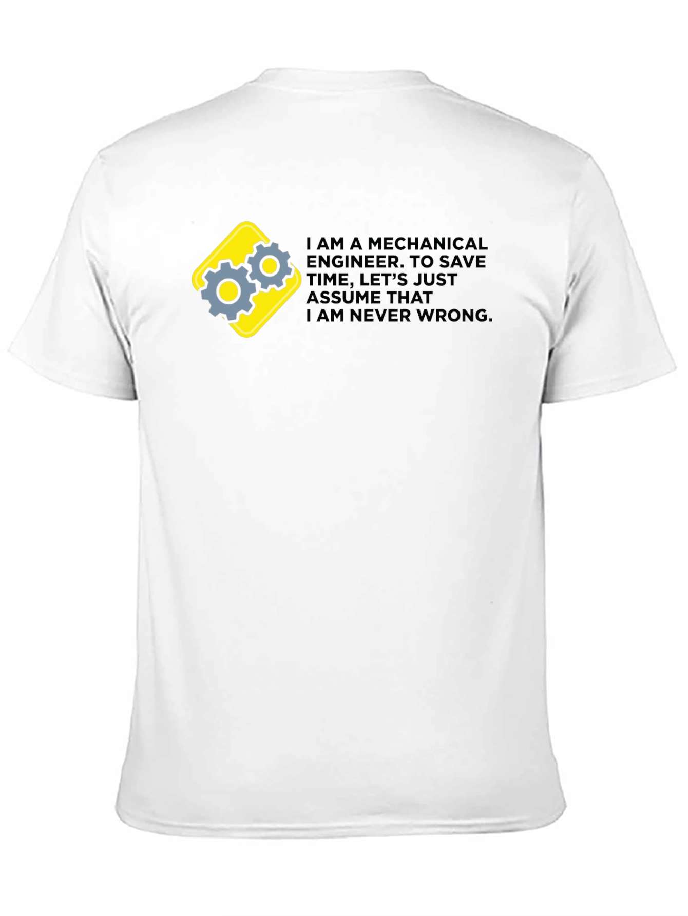 Mechanical Engineer Graphic Tee - Im Never Wrong