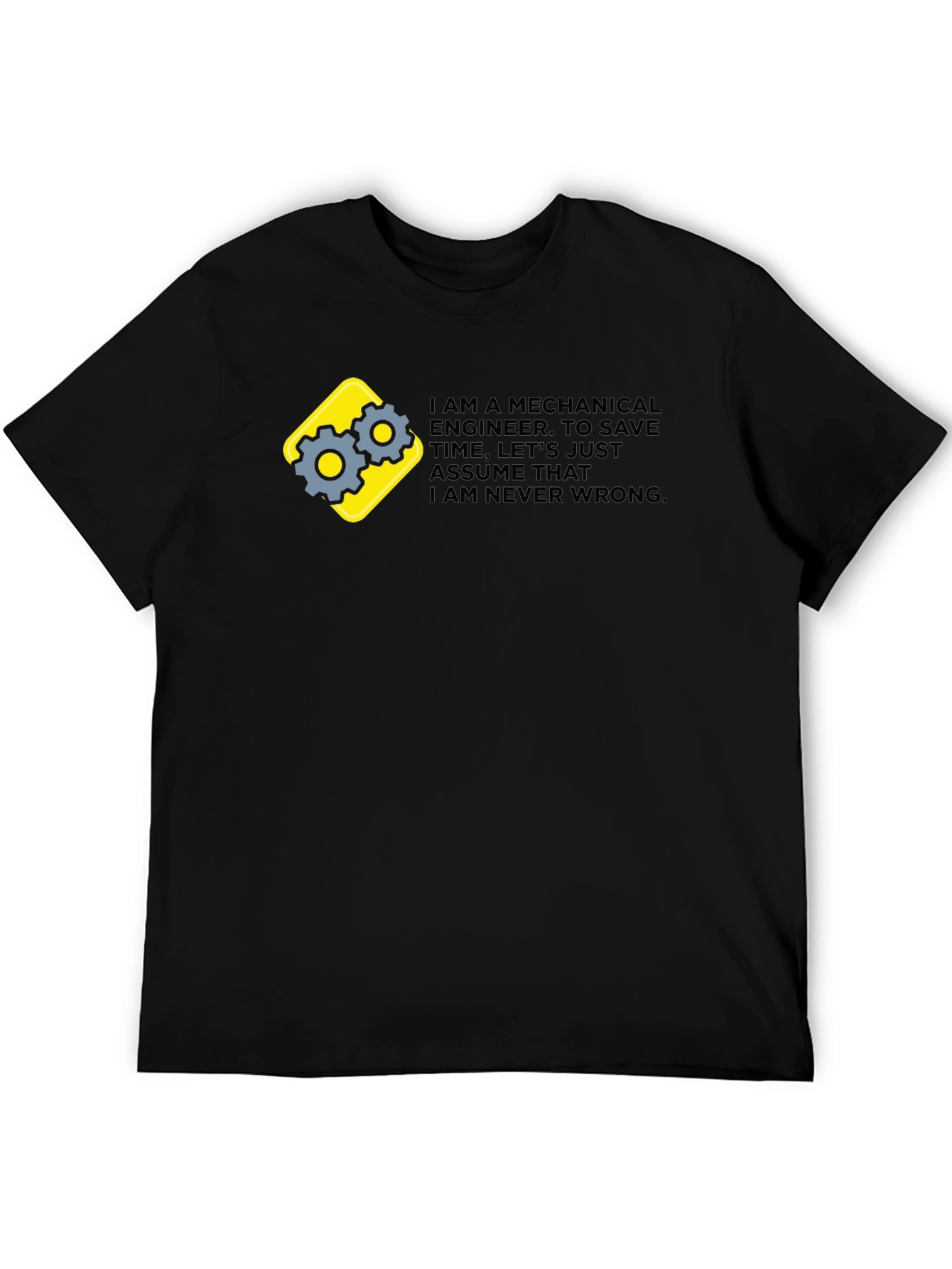 Mechanical Engineer Graphic Tee - Im Never Wrong
