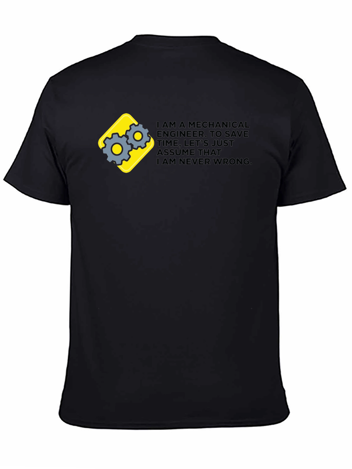 Mechanical Engineer Graphic Tee - Im Never Wrong