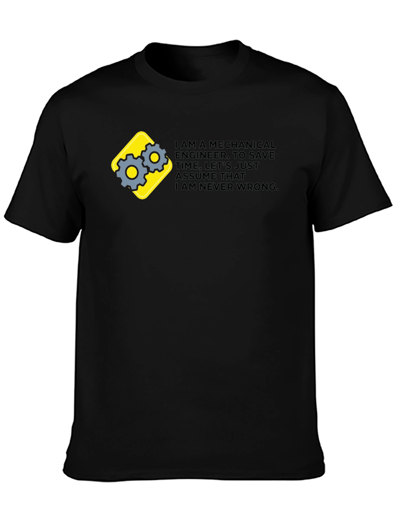 Mechanical Engineer Graphic Tee - Im Never Wrong
