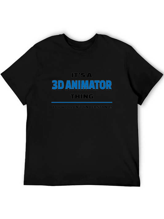 3D Animator T-Shirt - Its a 3D Animator Thing