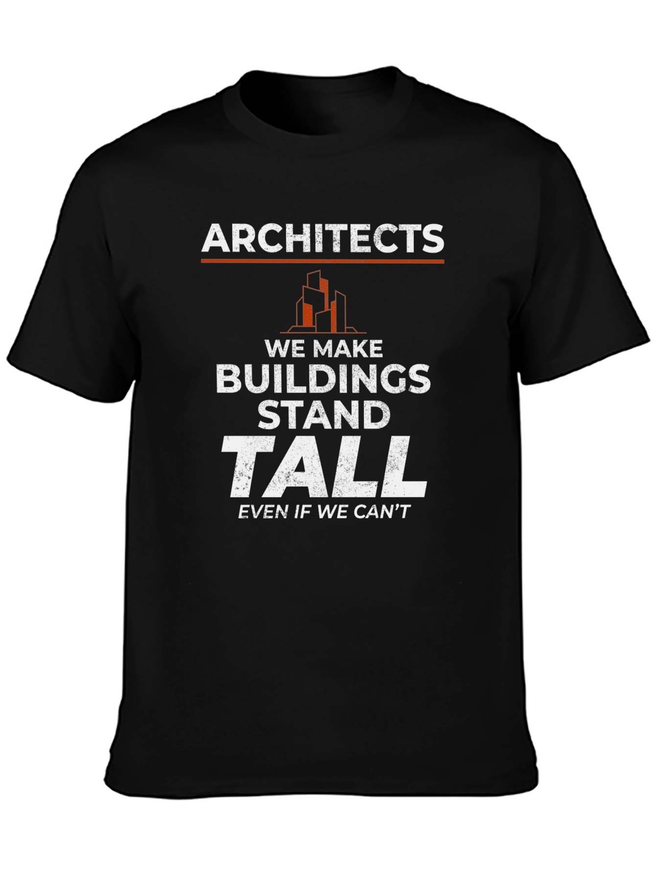 Architects Stand Tall Graphic Tee - Funny Architect Shirt