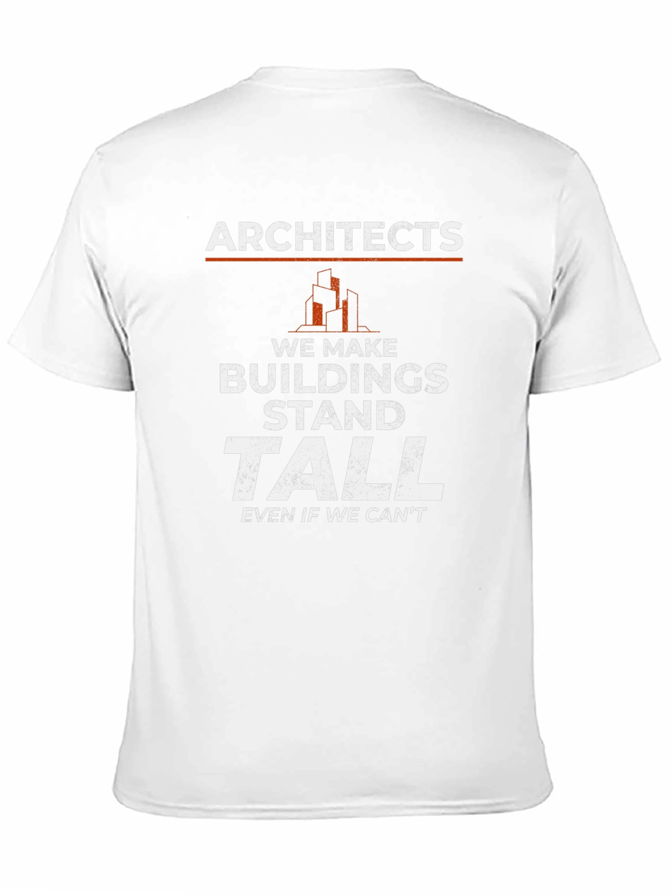 Architects Stand Tall Graphic Tee - Funny Architect Shirt
