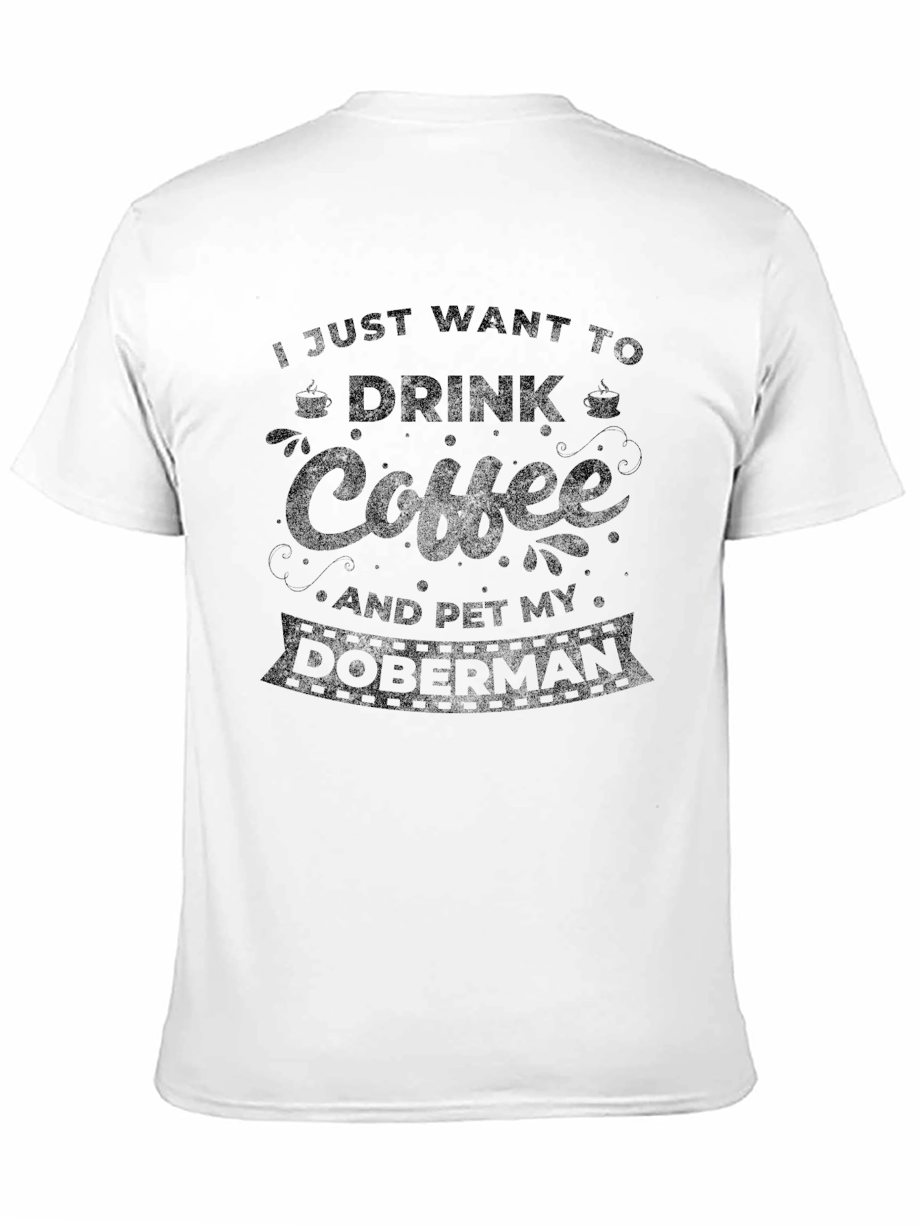 Coffee & Doberman T-Shirt: Drink Coffee Pet My Doberman