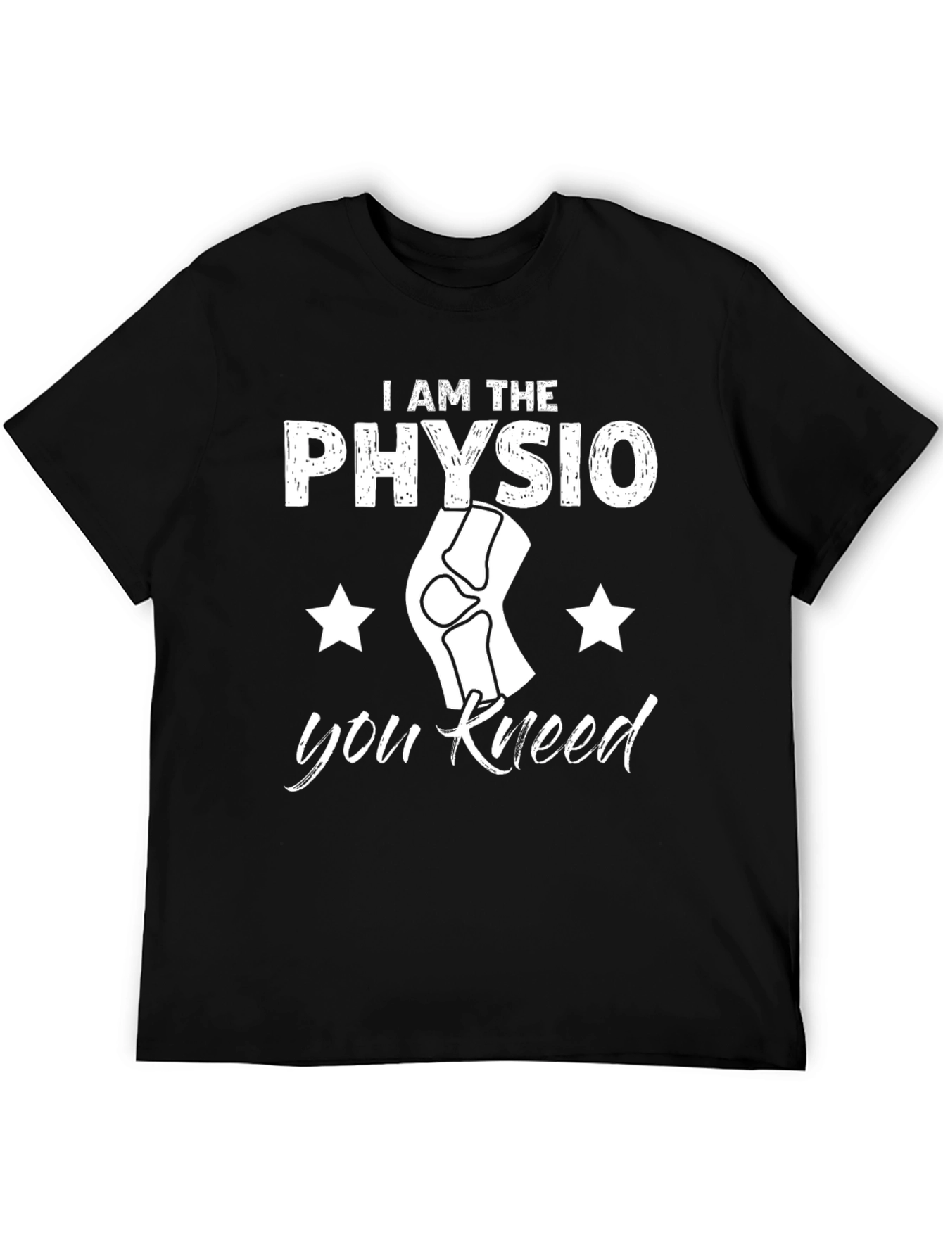 I Am The Physio You Kneed Funny T-Shirt