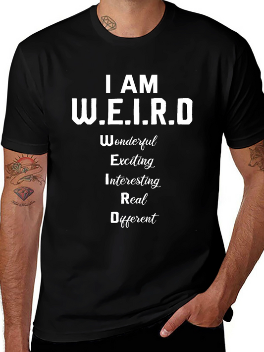 I AM W.E.I.R.D. T-Shirt - Wonderful Exciting Interesting Real Different