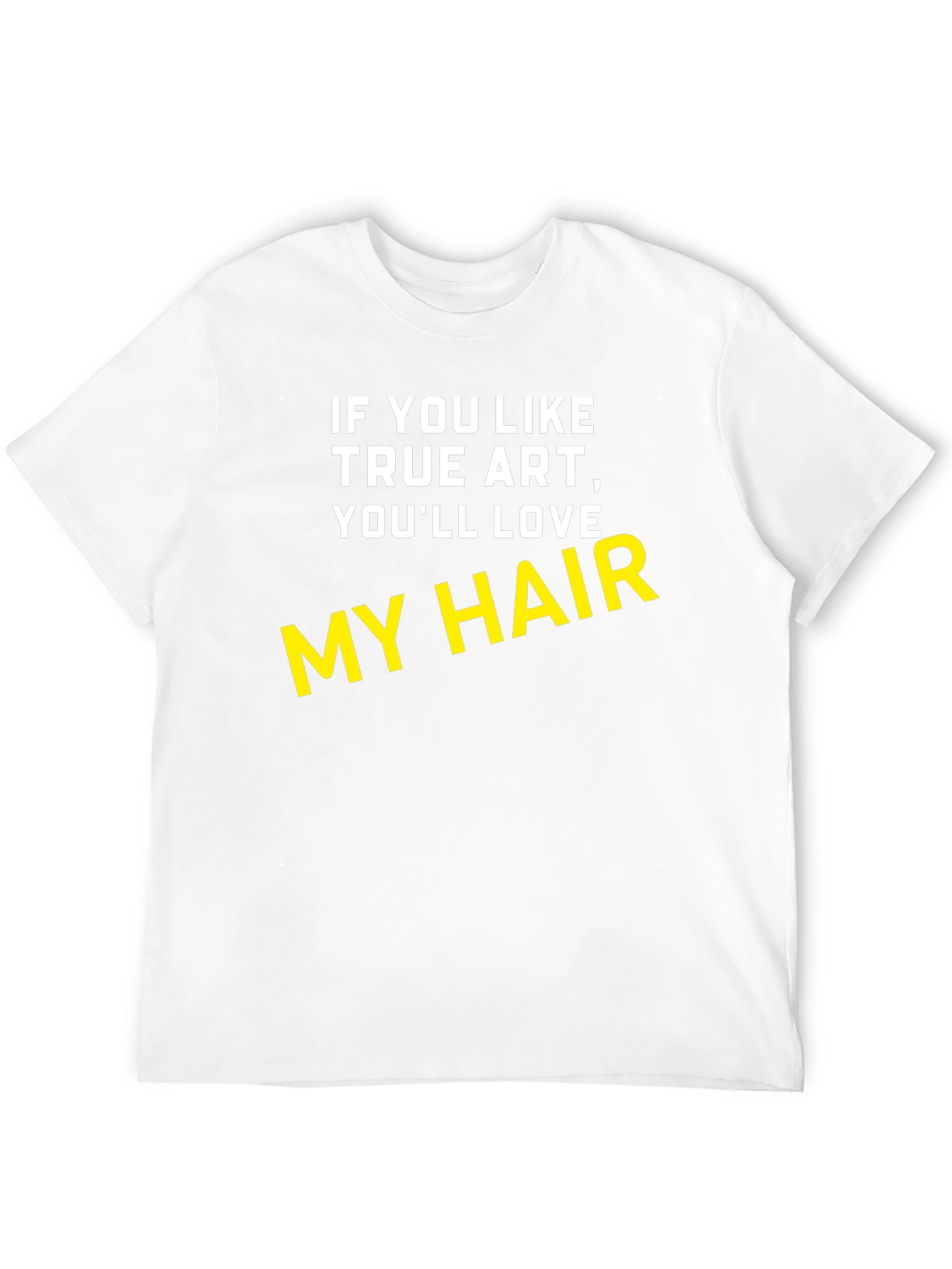 True Art My Hair Black T-Shirt