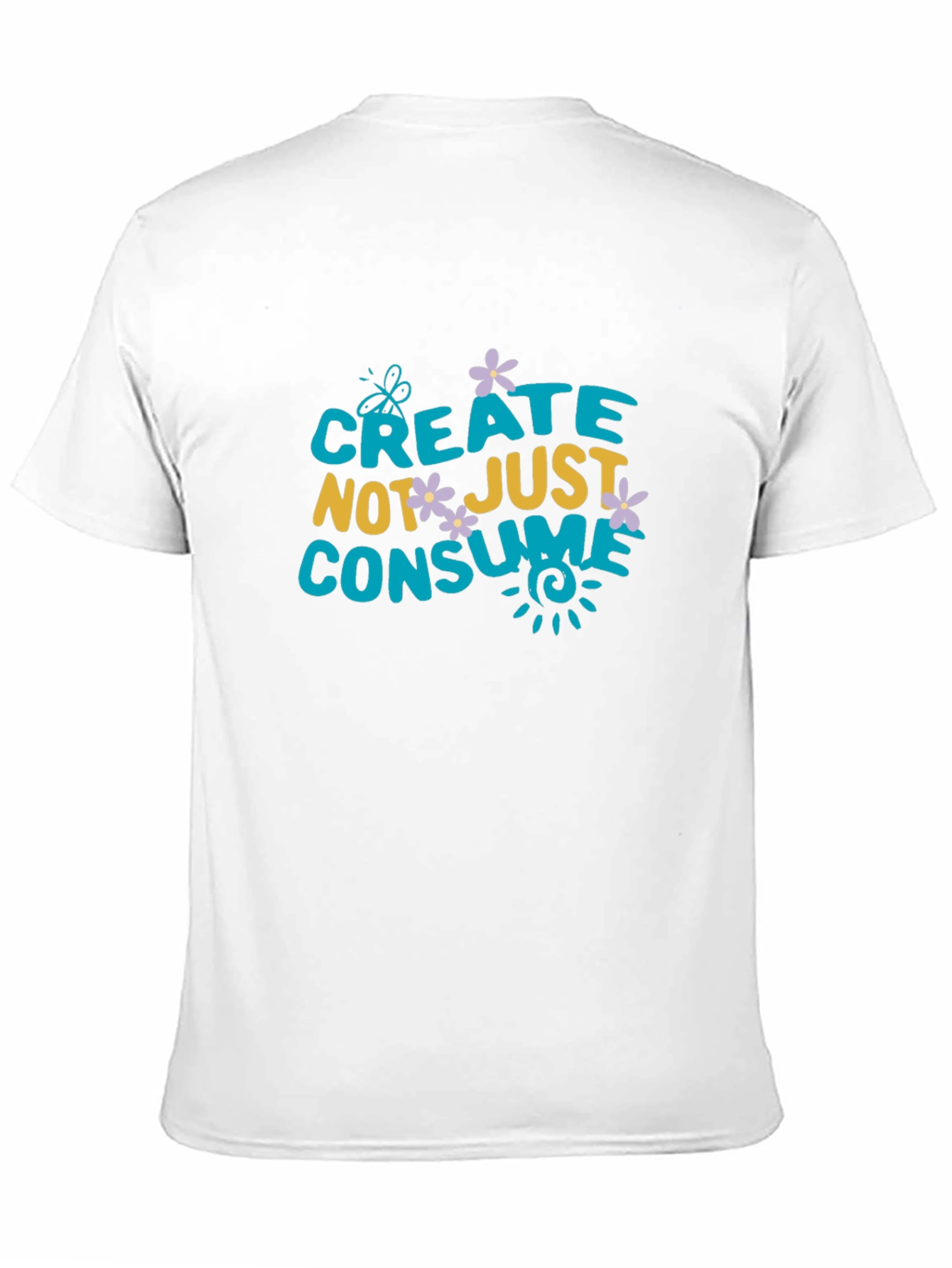Create Not Just Consume T-Shirt