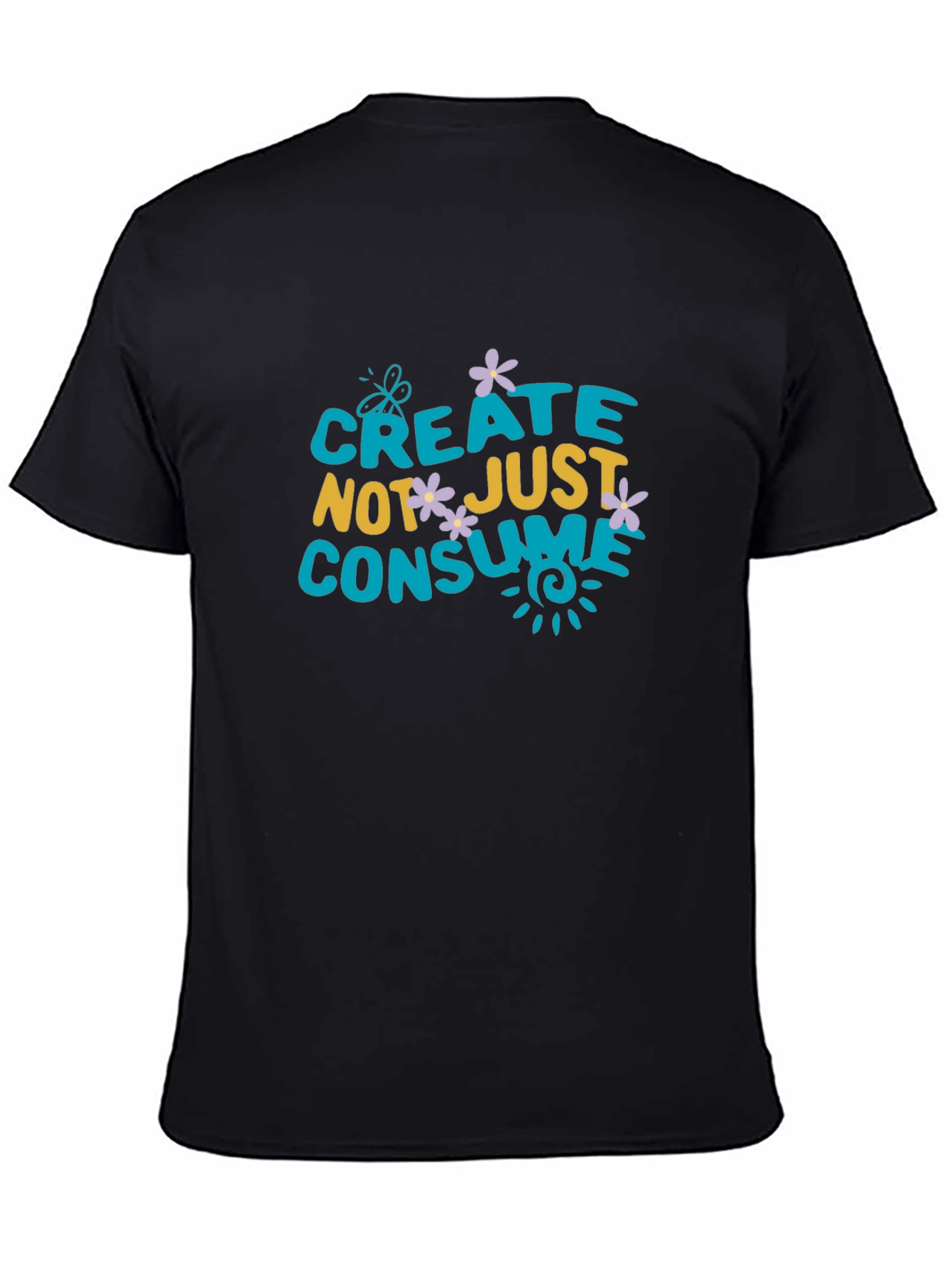 Create Not Just Consume T-Shirt