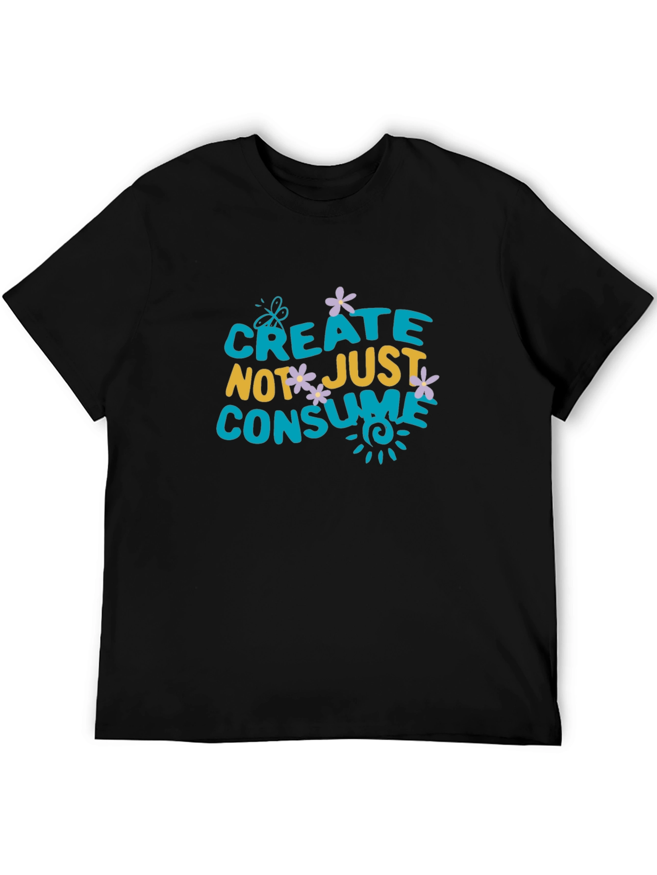 Create Not Just Consume T-Shirt