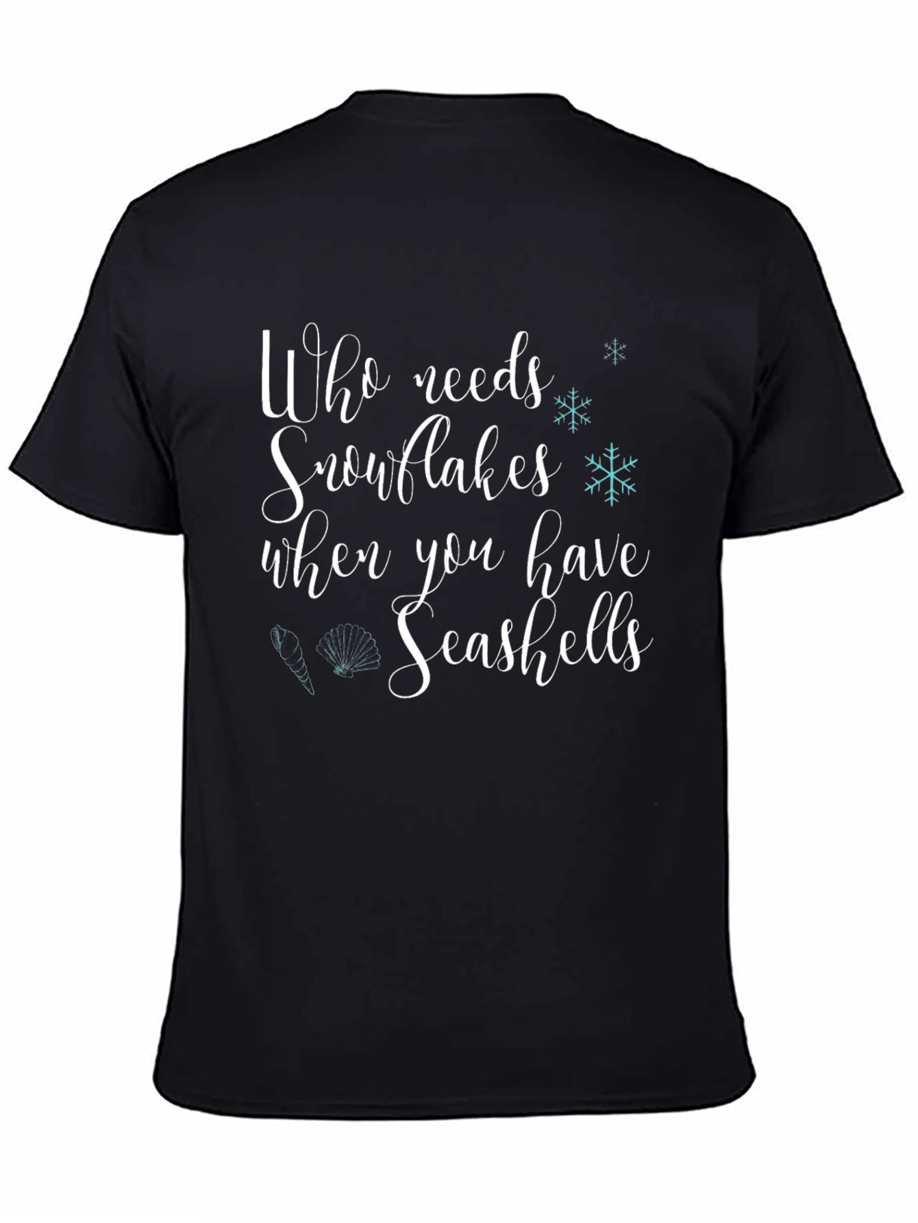 Who Needs Snowflakes? Seashells T-Shirt