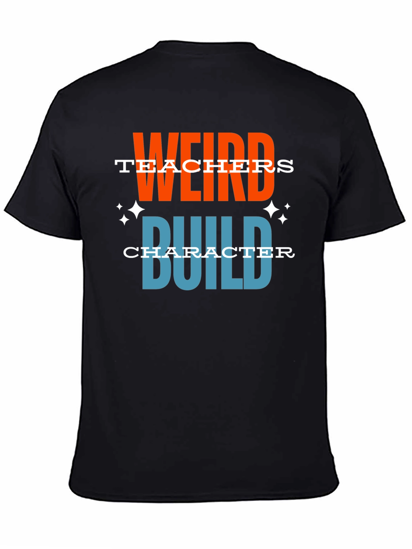 Weird Teachers Build Character Graphic T-Shirt