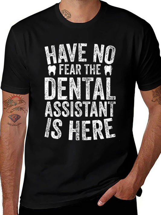 Dental Assistant T-Shirt - Have No Fear!