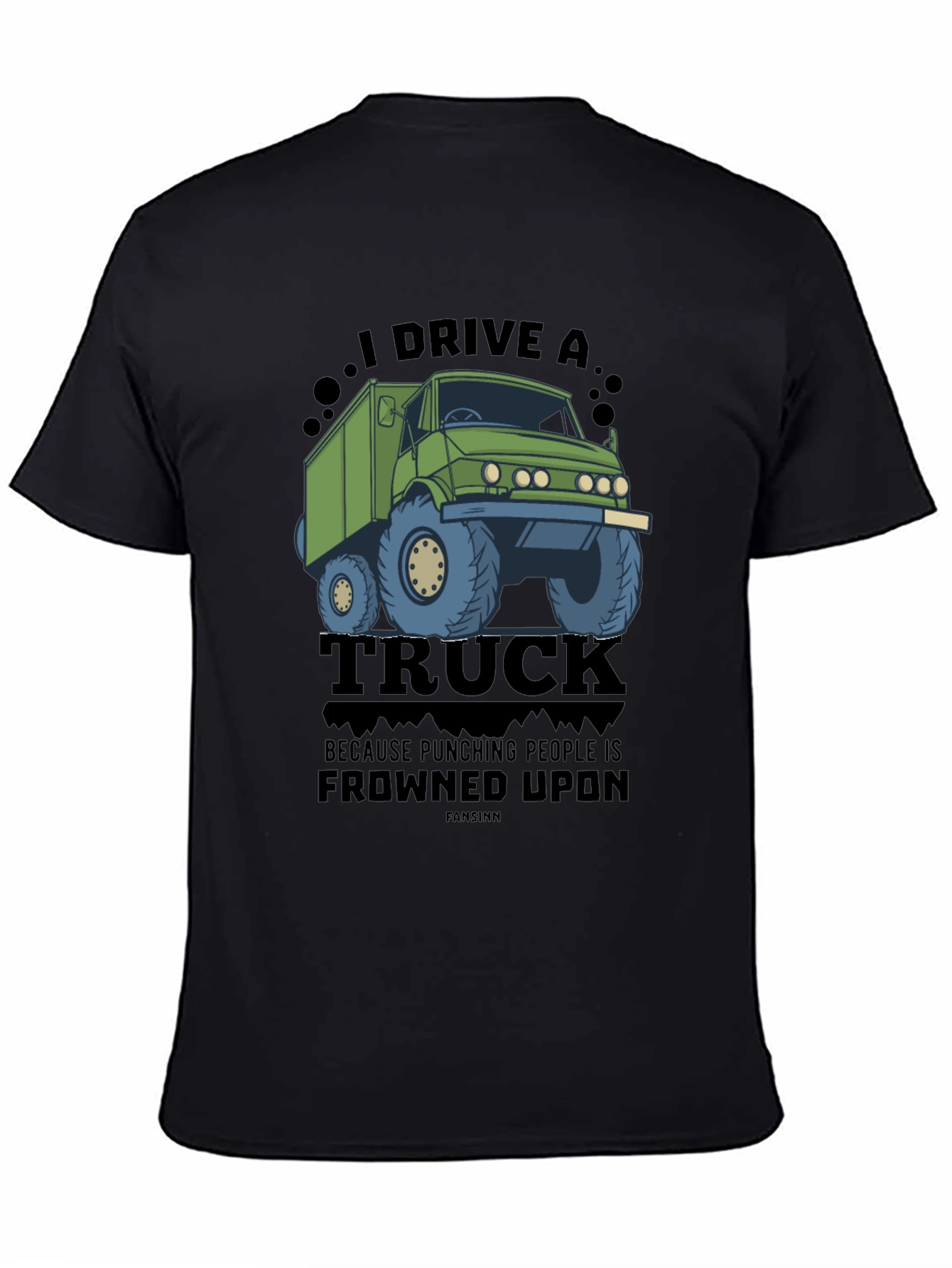 I Drive a Truck Funny Graphic Tee