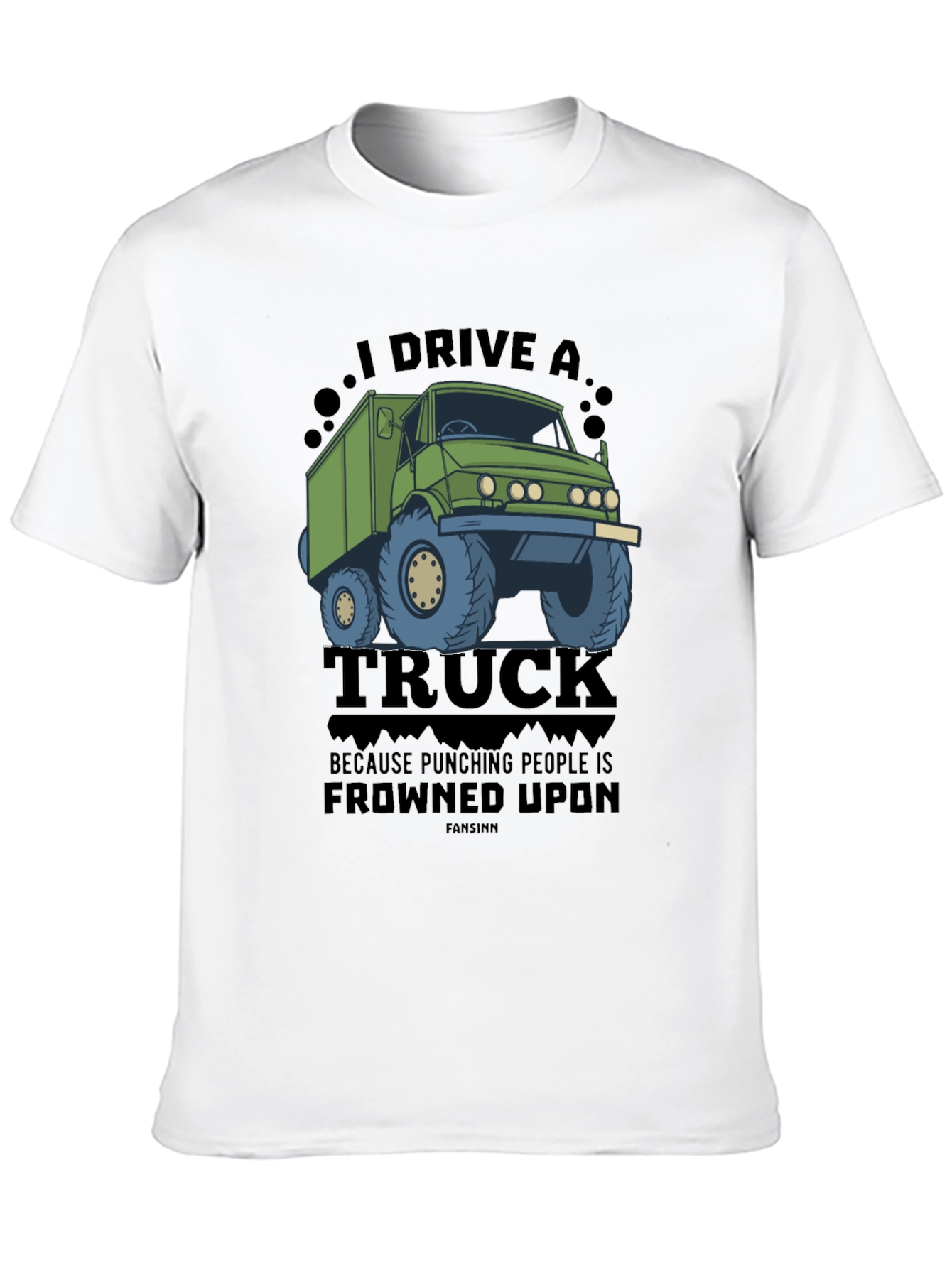 I Drive a Truck Funny Graphic Tee