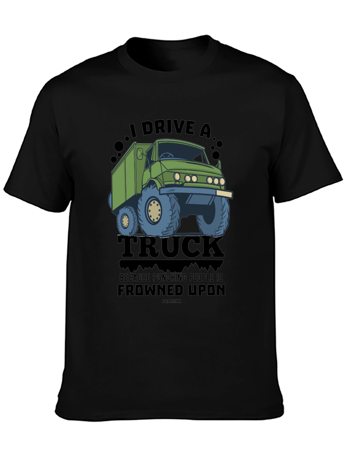 I Drive a Truck Funny Graphic Tee