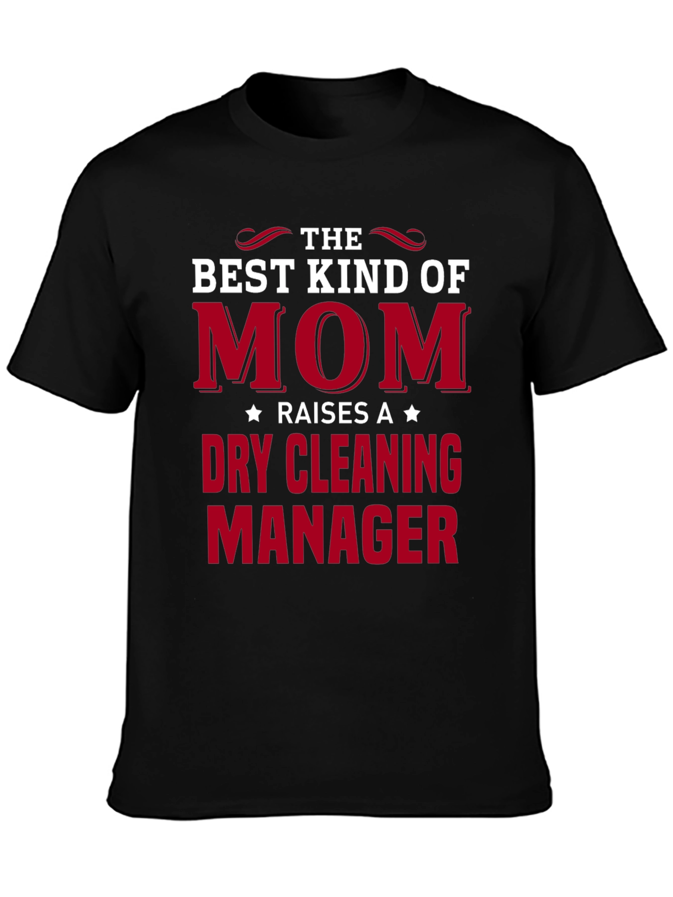 Best Kind of Mom - Dry Cleaning Manager T-Shirt