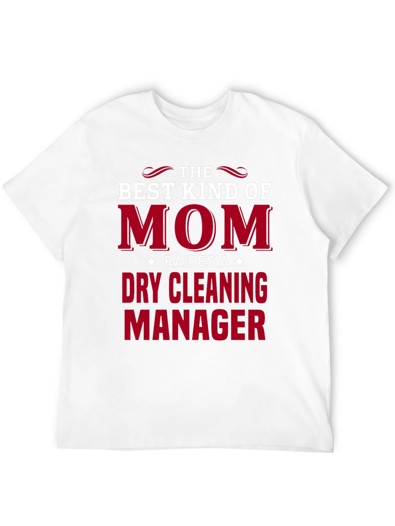 Best Kind of Mom - Dry Cleaning Manager T-Shirt