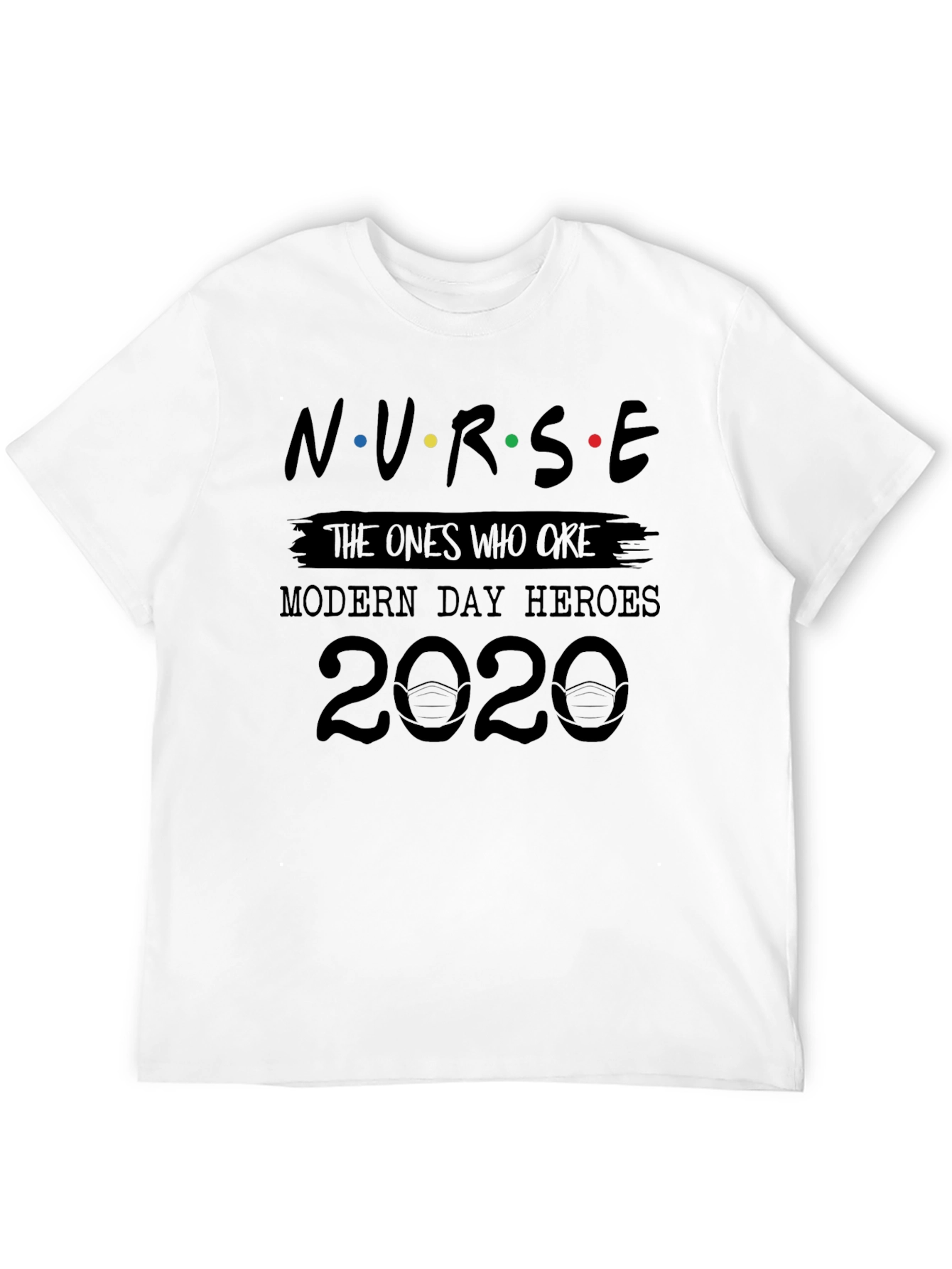 Nurse 2020 T-Shirt - Modern Day Heroes Tee
