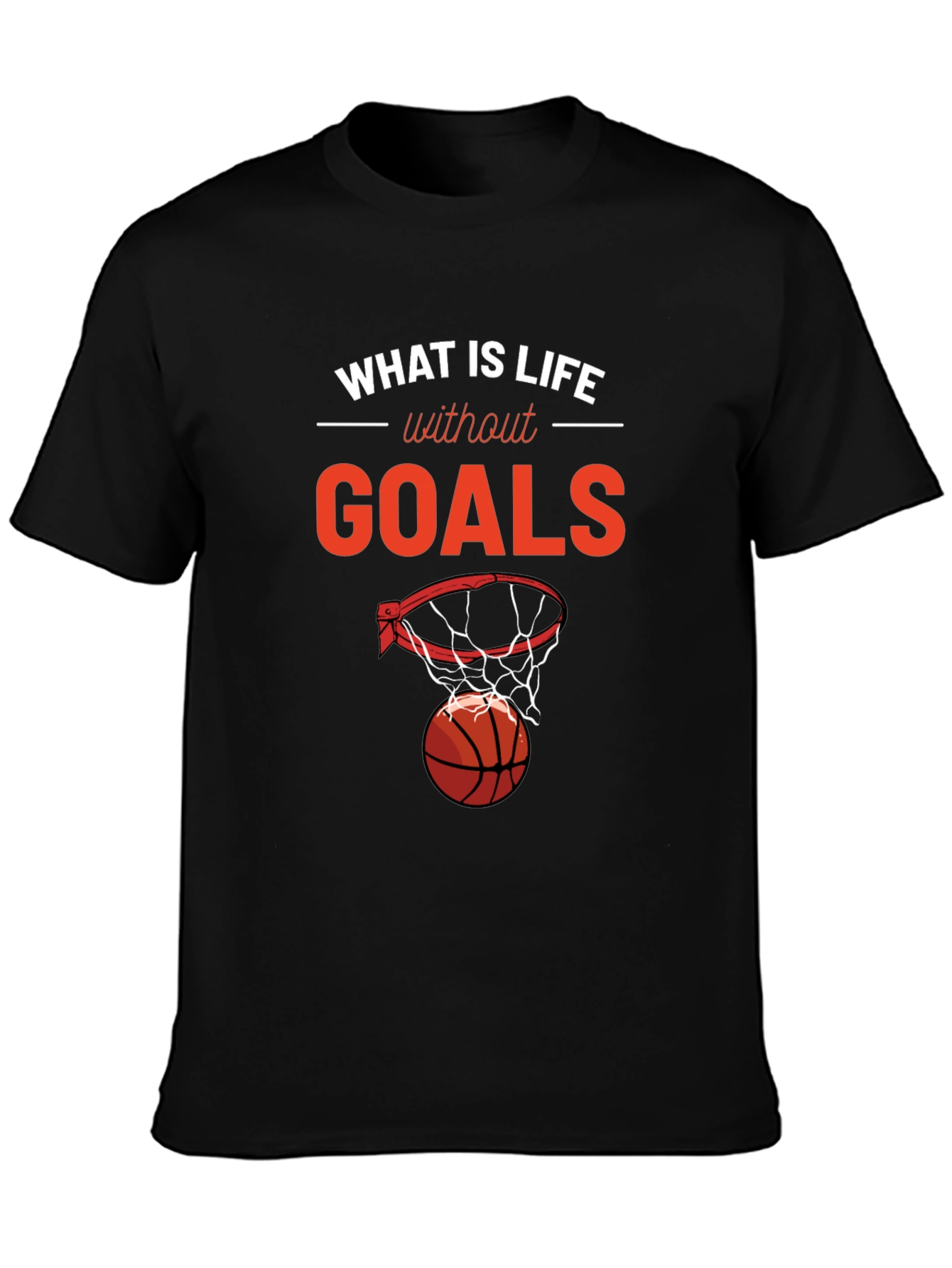What is Life Without Goals? Basketball T-Shirt