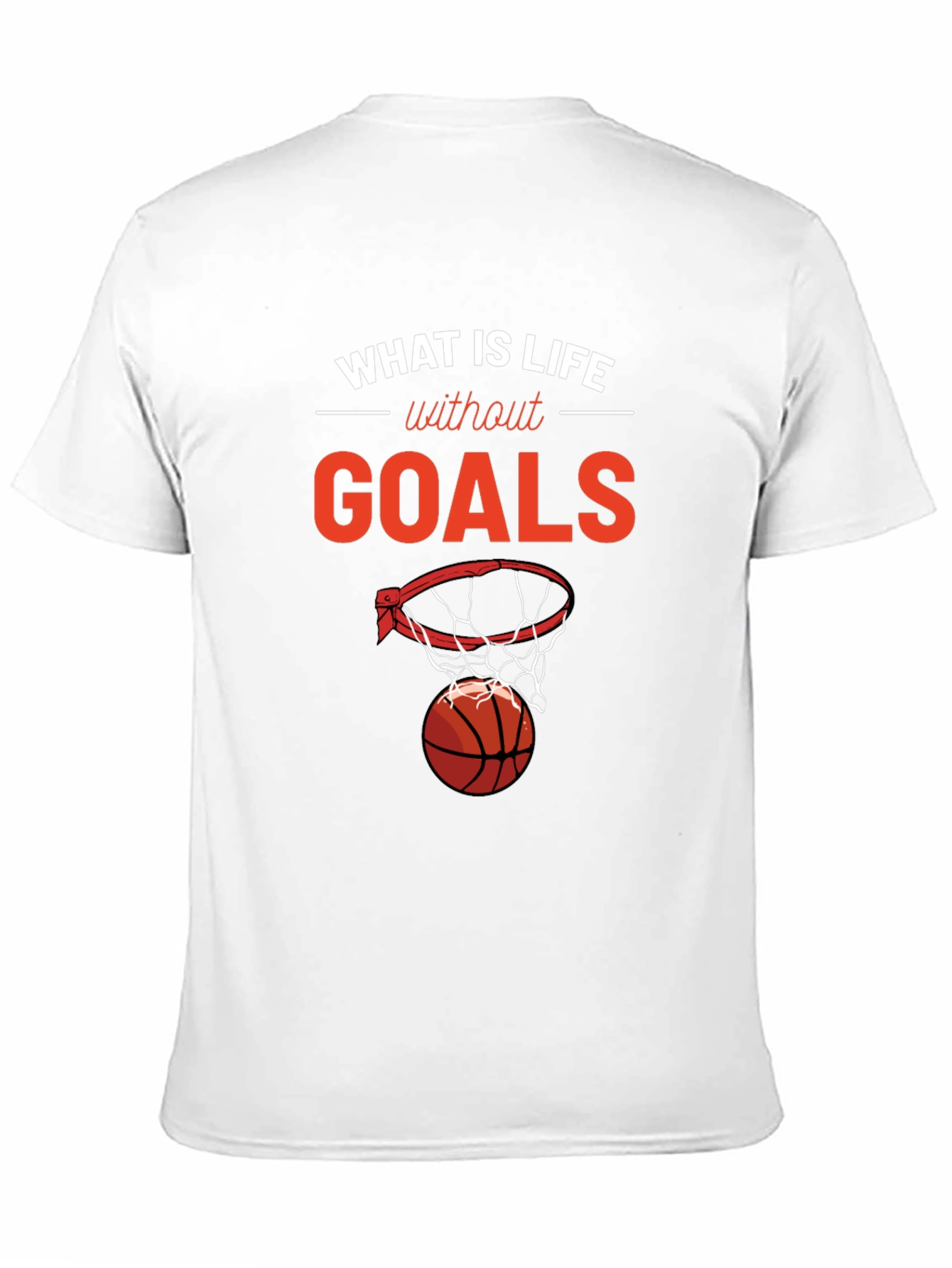 What is Life Without Goals? Basketball T-Shirt