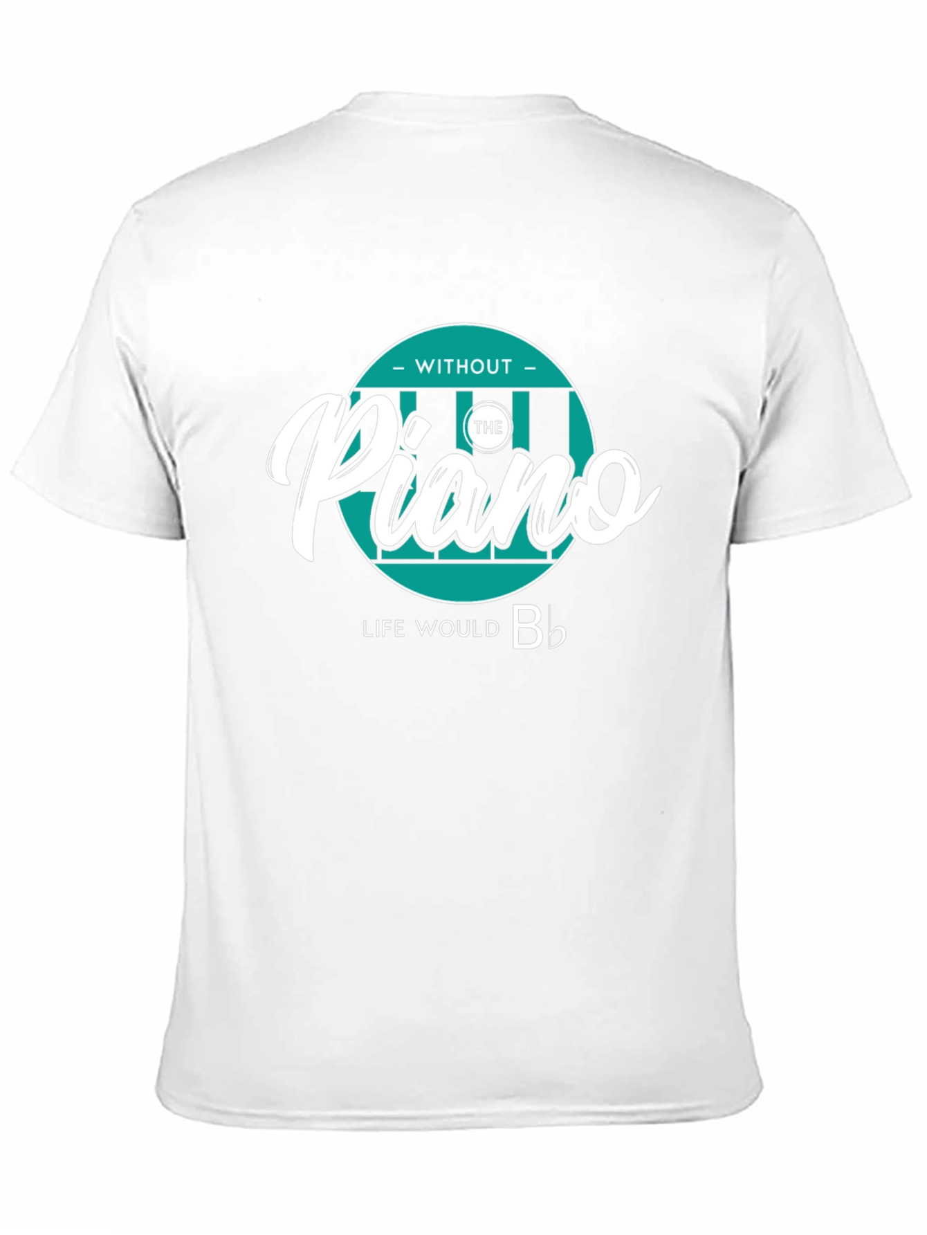 Piano Lover T-Shirt: Without The Piano Life Would B♭