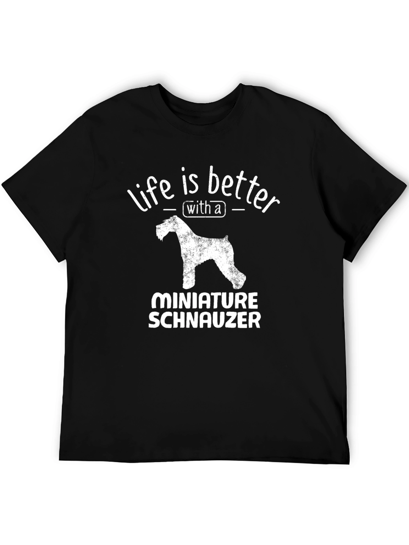 Miniature Schnauzer T-Shirt - Life is Better