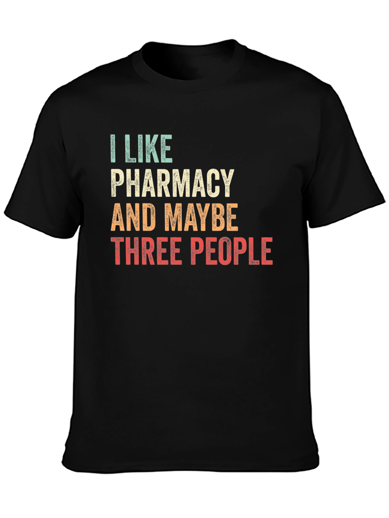 I Like Pharmacy & Maybe Three People Black T-Shirt