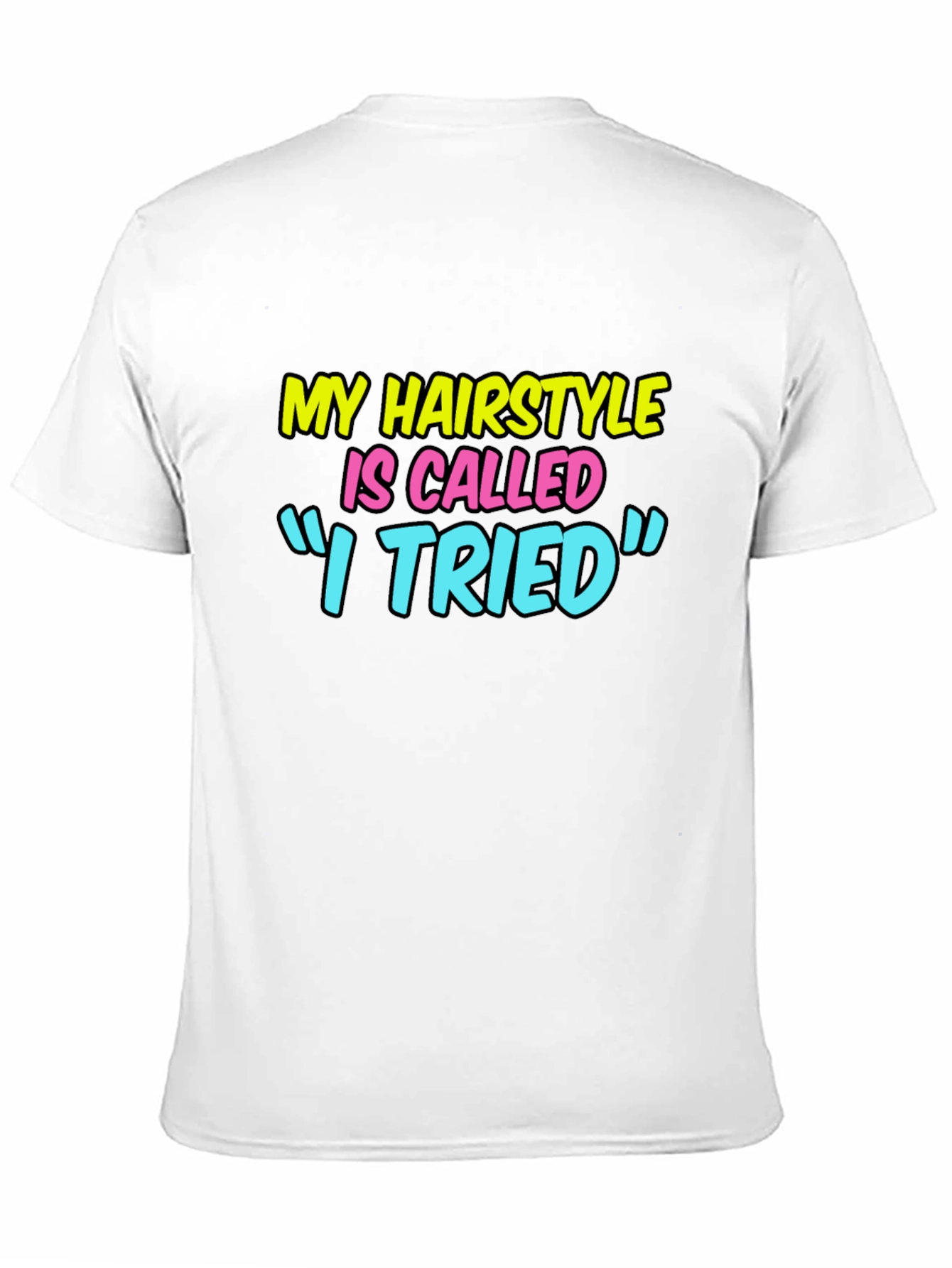 Funny Hairstyle Graphic Tee - I Tried