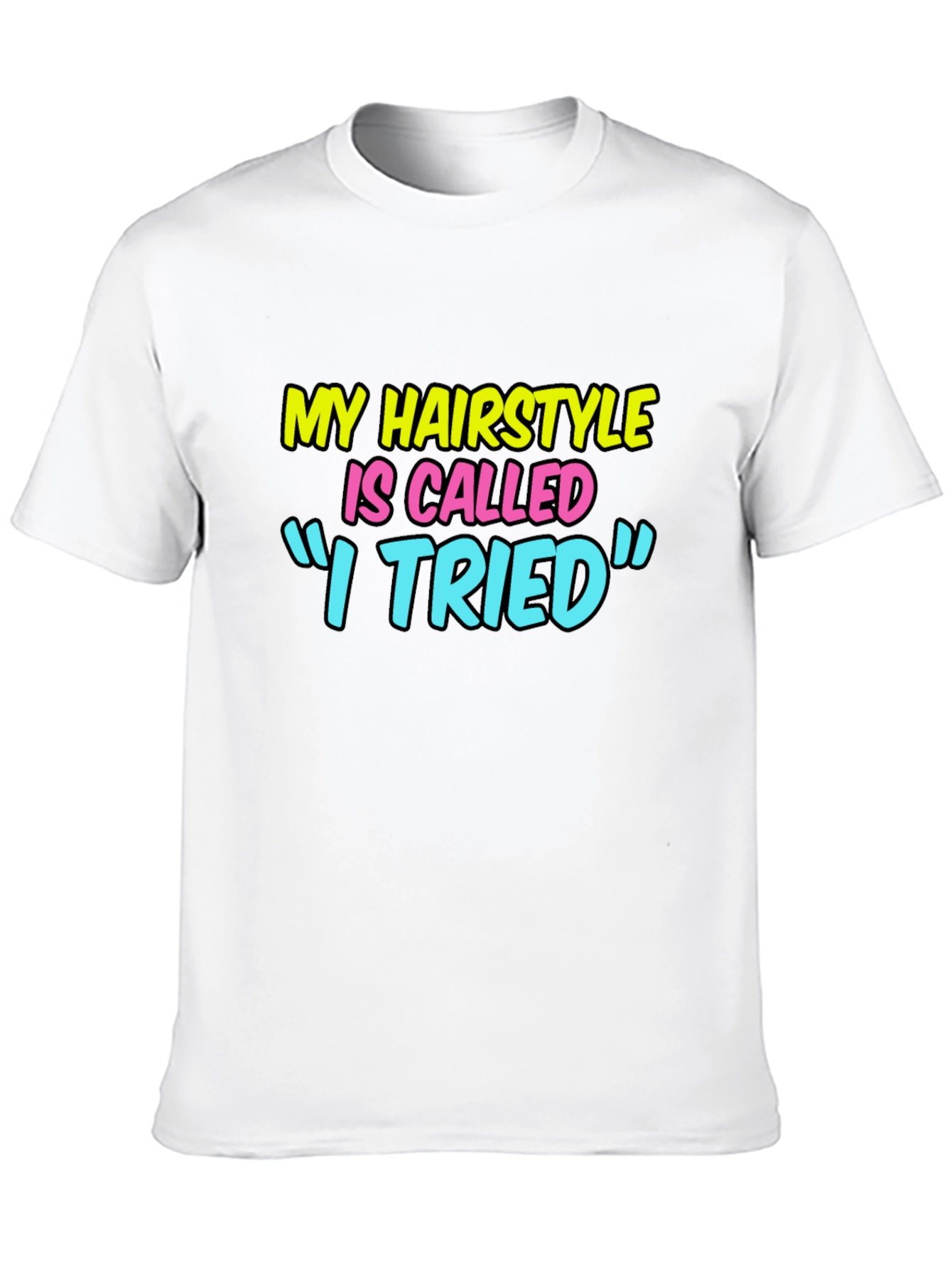 Funny Hairstyle Graphic Tee - I Tried