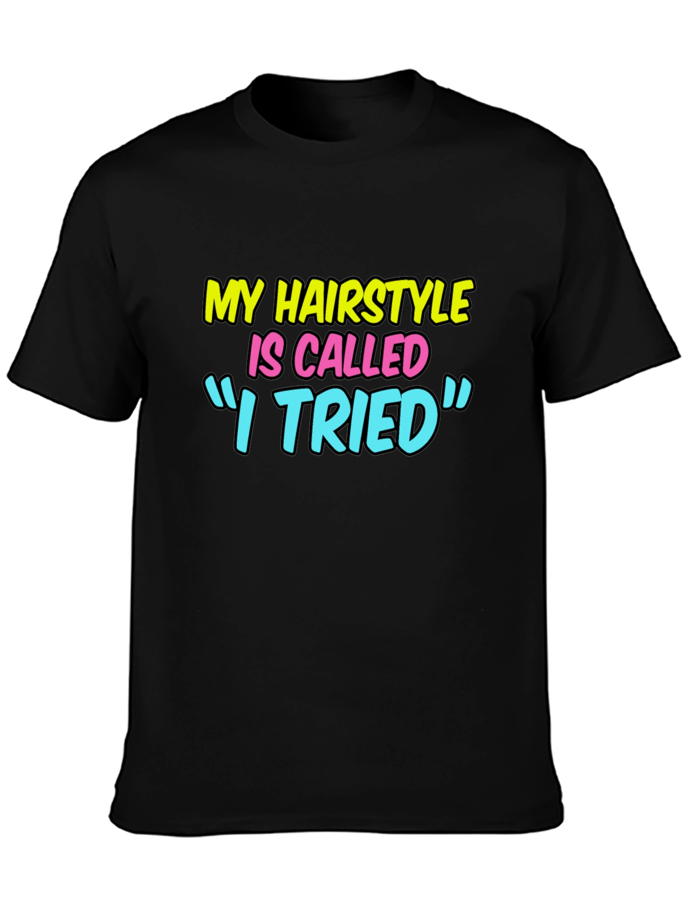 Funny Hairstyle Graphic Tee - I Tried