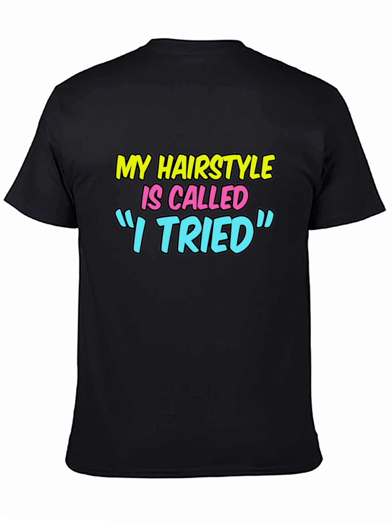 Funny Hairstyle Graphic Tee - I Tried
