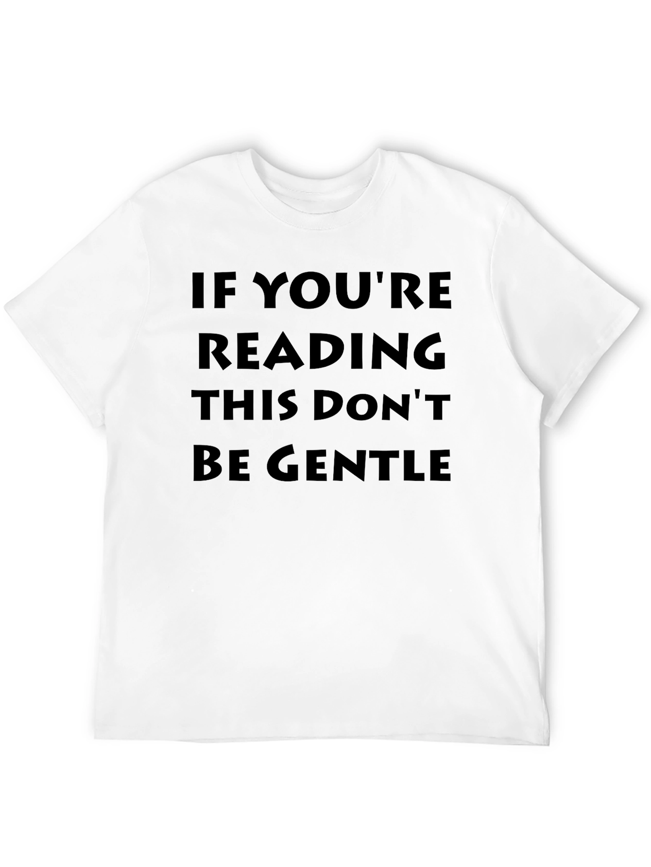 Dont Be Gentle Novelty Graphic Tee