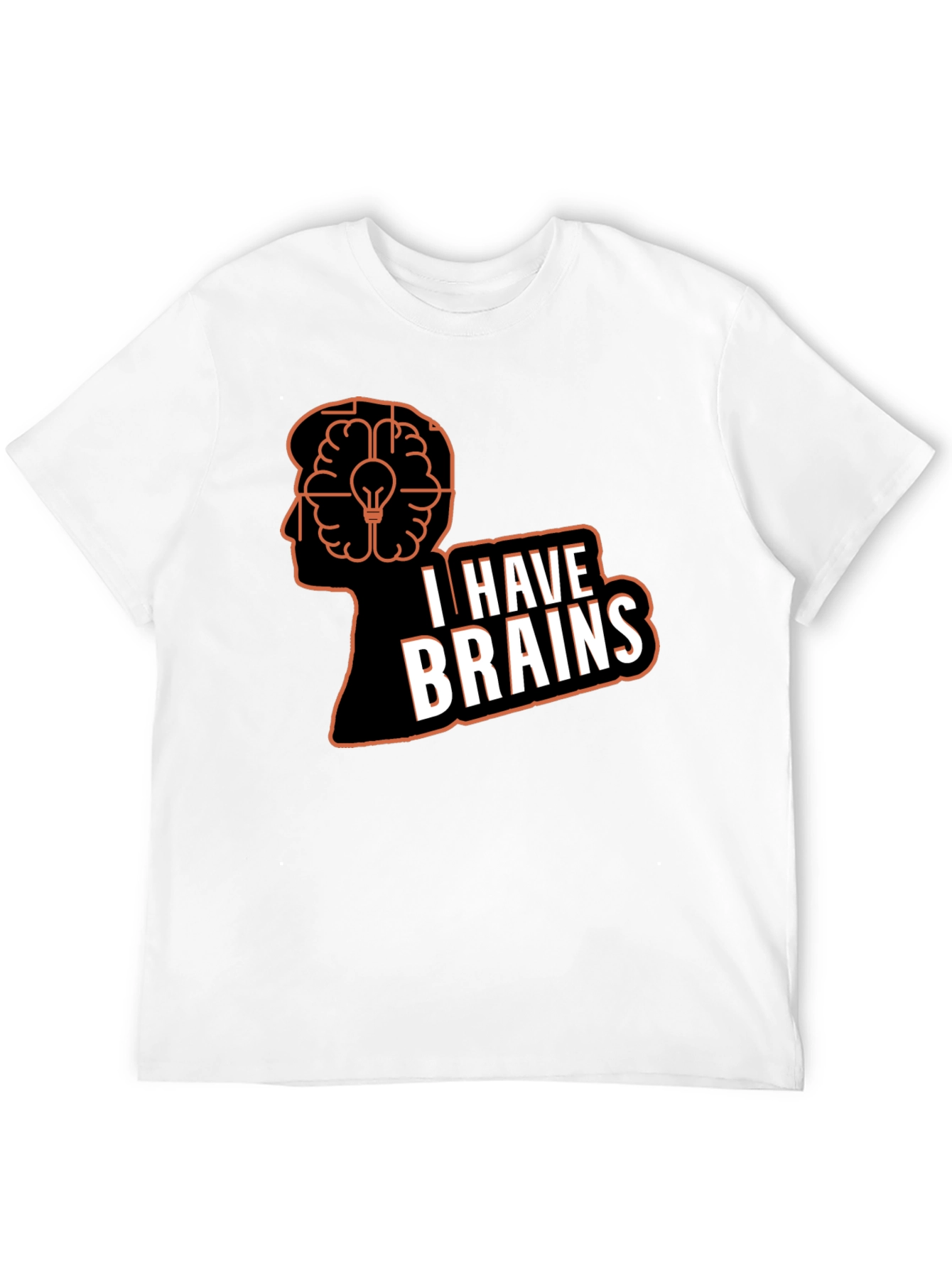 I Have Brains T-Shirt - Smart Humor Tee