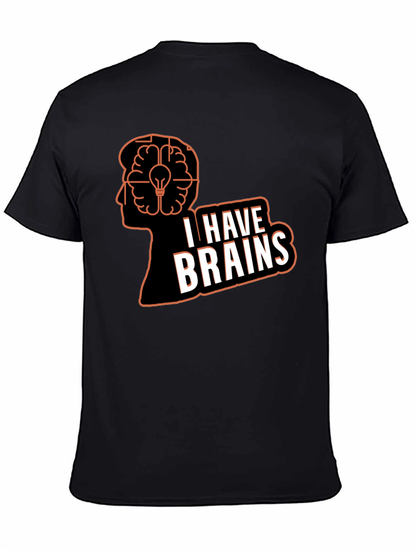 I Have Brains T-Shirt - Smart Humor Tee